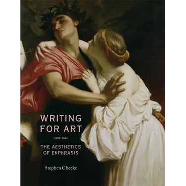 Writing for Art: The Aesthetics of Ekphrasis