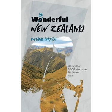 Wanderful New Zealand: Hiking the 3,000 kilometre Te Araroa Trail