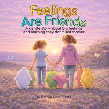 Feelings Are Friends: A gentle story about big feelings and learning they don't last forever