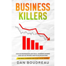 Business Killers: How Entrepreneurs and Small Business Owners Stay Out of Trouble and Focus on Success