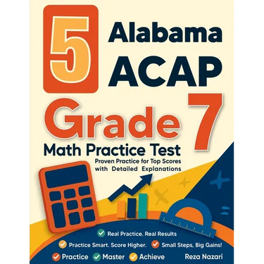 5 Alabama ACAP Grade 7 Math Practice Tests: Proven Practice for Top Scores with Detailed Explanations
