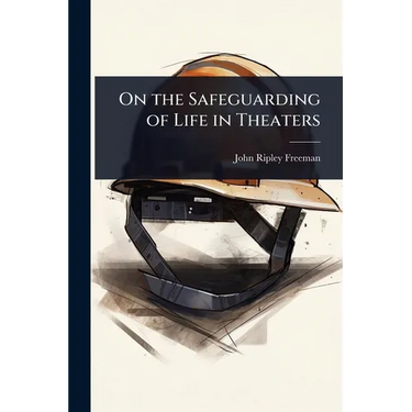 On the Safeguarding of Life in Theaters