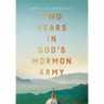 Two Years in God's Mormon Army