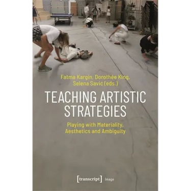 Teaching Artistic Strategies: Playing with Materiality, Aesthetics and Ambiguity
