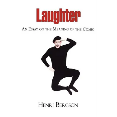 Laughter - An Essay on the Meaning of the Comic