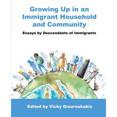 Growing Up in an Immigrant Household and Community: Essays by Descendants of Immigrants