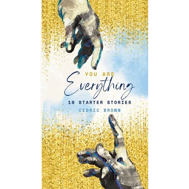 You Are Everything: 10 Starter Stories