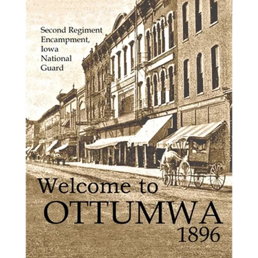 Welcome to Ottumwa 1896: Second Regiment Encampment Iowa National Guard