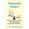 Nehemiah Papers: Building a Better America and a Better World