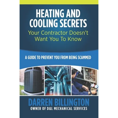 Heating and Cooling Secrets Your Contractor Doesn't Want You To Know: A Guide To Prevent You From Being Scammed