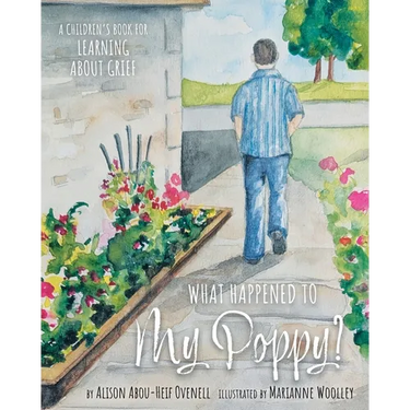 What Happened To My Poppy?: A Children's Book for Learning About Grief
