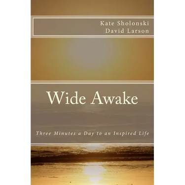 Wide Awake: Three Minutes a Day to an Inspired Life