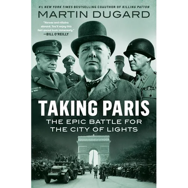 Taking Paris: The Epic Battle for the City of Lights