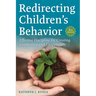 Redirecting Children's Behavior: Effective Discipline for Creating Connection and Cooperation