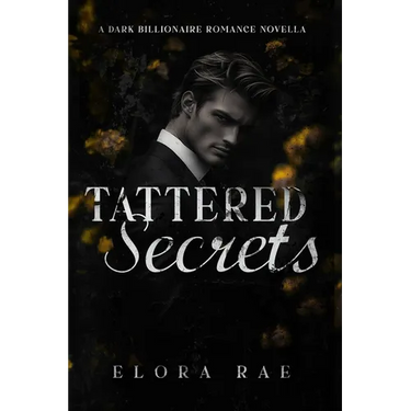 Tattered Secrets: A Dark Billionaire Romance Novella