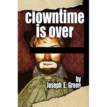 Clowntime is Over: and other plays
