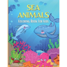 SEA ANIMALS Coloring Book For Kids: Beautiful illustrations of sea animals and mystic mermaids.