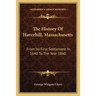 The History Of Haverhill, Massachusetts: From Its First Settlement In 1640 To The Year 1860