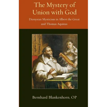 Mystery of Union with God: Dionysian Mysticism in Albert the Great and Thomas Aquinas