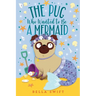 The Pug Who Wanted to Be a Mermaid