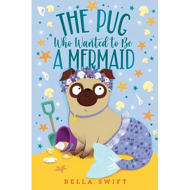 The Pug Who Wanted to Be a Mermaid