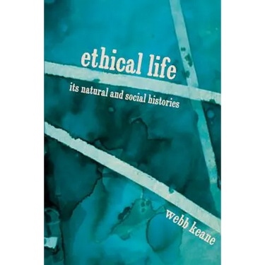 Ethical Life: Its Natural and Social Histories