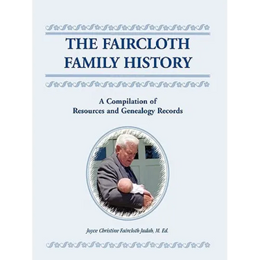 The Faircloth Family History: A Compilation of Resources and Genealogy Records