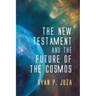 The New Testament and the Future of the Cosmos