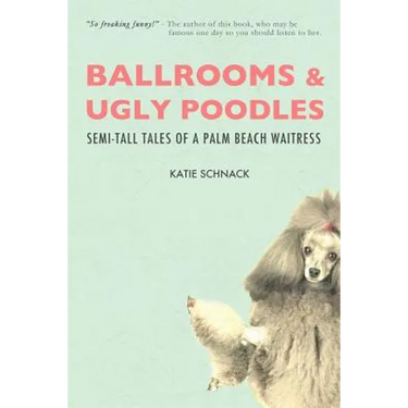 Ballrooms and Ugly Poodles: Semi-Tall Tales of a Palm Beach Waitress