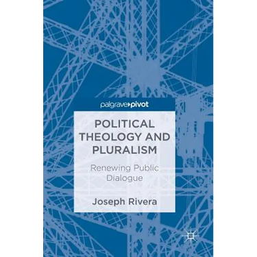 Political Theology and Pluralism: Renewing Public Dialogue