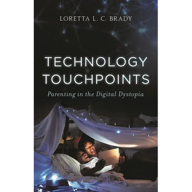 Technology Touchpoints: Parenting in the Digital Dystopia