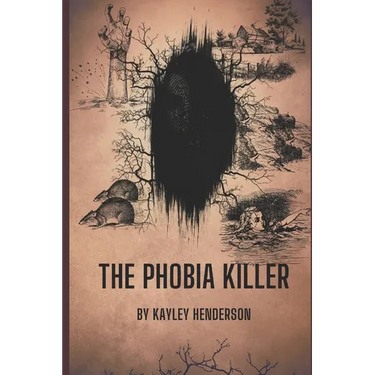 The Phobia Killer: By: Kayley Henderson