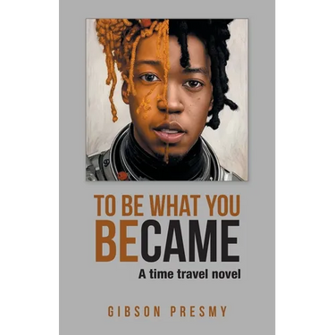 To be what you became: A time travel novel