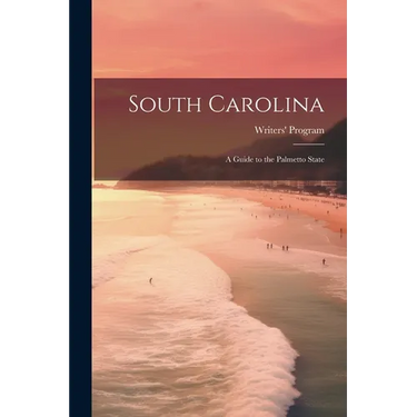 South Carolina: a Guide to the Palmetto State