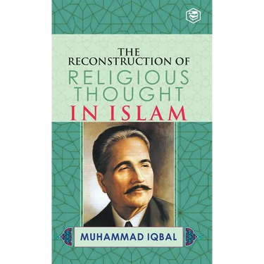 The Reconstruction of Religious Thought in Islam