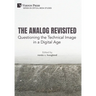 The Analog Revisited: Questioning the Technical Image in a Digital Age