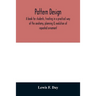 Pattern design; a book for students, treating in a practical way of the anatomy, planning & evolution of repeated ornament