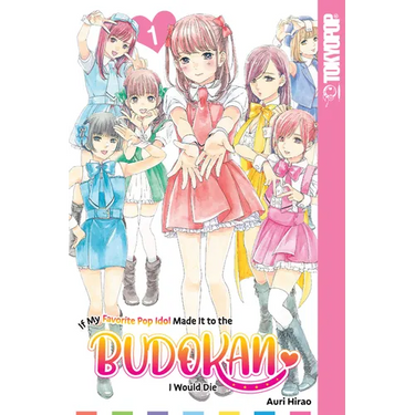 If My Favorite Pop Idol Made It to the Budokan, I Would Die, Volume 1