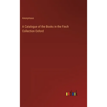 A Catalogue of the Books in the Finch Collection Oxford