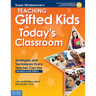 Teaching Gifted Kids in Today's Classroom: Strategies and Techniques Every Teacher Can Use