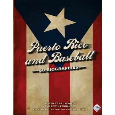 Puerto Rico and Baseball: 60 Biographies