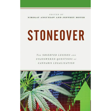 Stoneover: The Observed Lessons and Unanswered Questions of Cannabis Legalization
