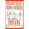 Strange Tales of Crime and Murder in Southern Indiana