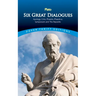 Six Great Dialogues: Apology, Crito, Phaedo, Phaedrus, Symposium, the Republic
