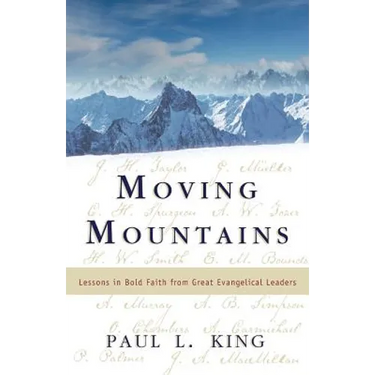 Moving Mountains: Lessons in Bold Faith from Great Evangelical Leaders