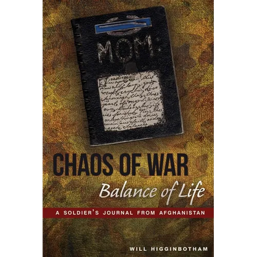 Chaos of War, Balance of Life: A Soldier's Journal from Afghanistan