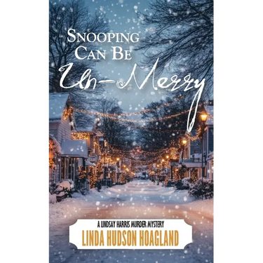 Snooping Can Be Un-Merry: A Lindsay Harris Murder Mystery