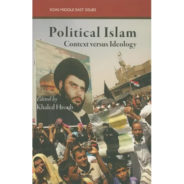 Political Islam: Context Versus Ideology