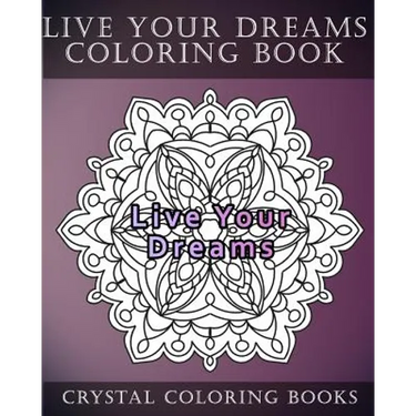 Live Your Dreams Coloring Book: 20 Live Your Dreams Mandala Coloring Pages