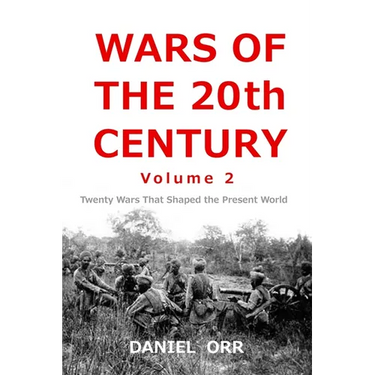Wars of the 20th Century -- Volume 2: Twenty Wars That Shaped Our Present World
